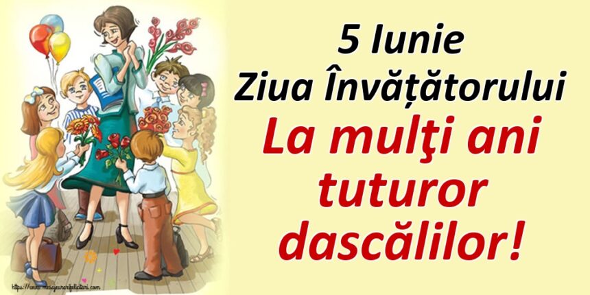 5 iunie Ziua Invatatorului